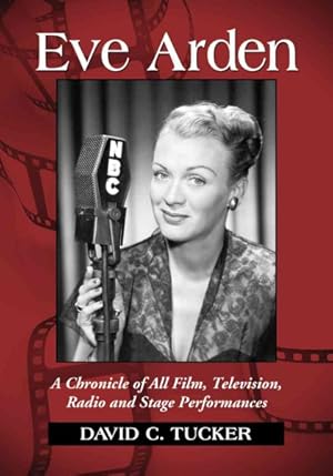Image du vendeur pour Eve Arden : A Chronicle of All Film, Television, Radio and Stage Performances mis en vente par GreatBookPrices