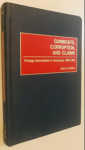 Image du vendeur pour Gunboats, Corruption, and Claims: Foreign Intervention in Venezuela, 1899-1908 (Contributions in Latin American Studies) mis en vente par Once Upon A Time