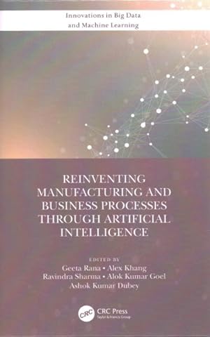 Seller image for Reinventing Manufacturing and Business Processes Through Artificial Intelligence for sale by GreatBookPrices
