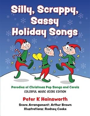 Immagine del venditore per Silly, Scrappy, Sassy Holiday Songs-SC: Parodies of Christmas Pop Songs and Carols venduto da GreatBookPrices