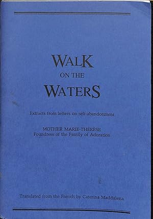 Seller image for Walk On The Waters: Extracts From Letters Of Self-Abandonment for sale by WeBuyBooks