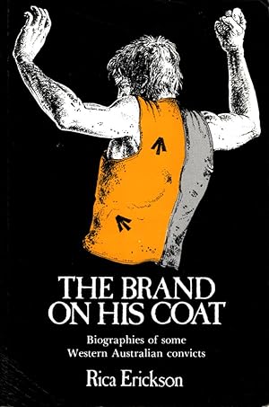 Image du vendeur pour The Brand on His Coat: Biographies of some Western Australian Convicts mis en vente par Muir Books -Robert Muir Old & Rare Books - ANZAAB/ILAB