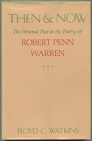 Bild des Verkufers fr Then & Now: The Personal Past in the Poetry of Robert Penn Warren zum Verkauf von Between the Covers-Rare Books, Inc. ABAA