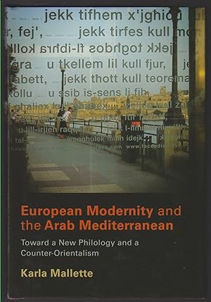 Immagine del venditore per EUROPEAN MODERNITY AND THE ARAB MEDITERRANEAN Toward a New Philology and a Counter-Orientalism venduto da Easton's Books, Inc.