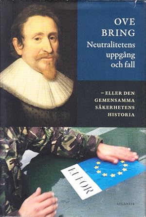 Seller image for Neutralitetens uppgng och fall - Eller den gemensamma skerhetens historia. for sale by Centralantikvariatet