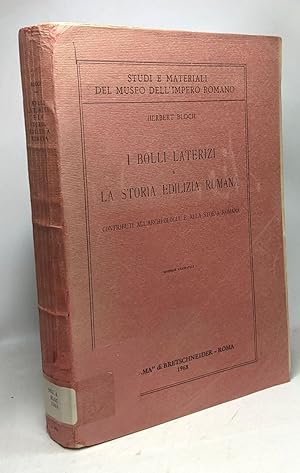 I bolli laterizi e la storia edilizia romana contributi all'archeologia e alla storia romana - St...