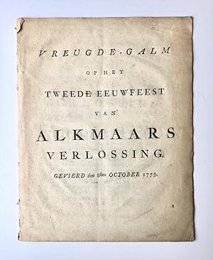 [Antique Pamphlet, Alkmaar, 1773] Vreugde-Galm op het Tweede Eeuwfeest van Alkmaars verlossing. G...