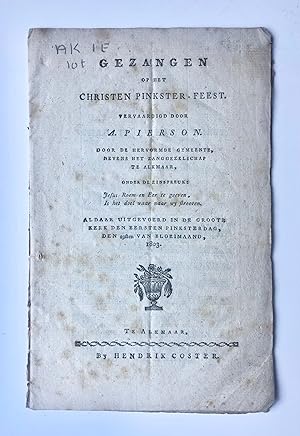 [Antique song book, Pentacost, Alkmaar, Noord-Holland 1803] Gezangen op het Christen Pinkster-Fee...