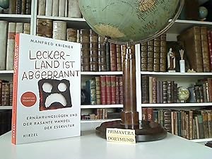 Lecker-Land ist abgebrannt. Ernährungslügen und der rasante Wandel der Esskultur.