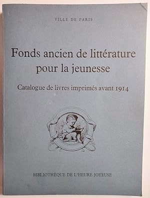 Fonds ancien de littérature pour la jeunesse. Catalogue de livres imprimés avant 1914.