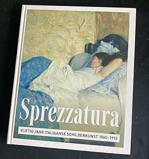 Sprezzatura: vijftig jaar Italiaanse schilderkunst 1860-1910 (Publicaties Kunst rond 1900 in inte...