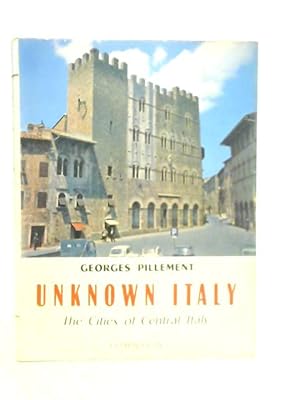 Seller image for Unknown Italy The Cities of Central Italy for sale by World of Rare Books
