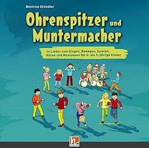 Seller image for Ohrenspitzer und Muntermacher, Lieder-CD : 24 Lieder zum Singen, Bewegen, Spielen, Hren und Musizieren fr 4- bis 9-jhrige Kinder for sale by AHA-BUCH GmbH