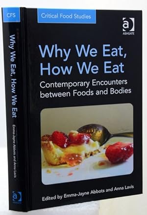 WHY WE EAT, HOW WE EAT. Contemporary Encounters between Foods and Bodies.