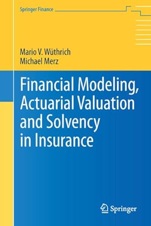 Imagen del vendedor de Financial Modeling, Actuarial Valuation and Solvency in Insurance a la venta por BuchWeltWeit Ludwig Meier e.K.