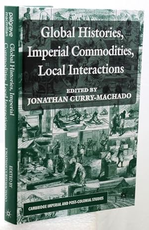 GLOBAL HISTORIES, IMPERIAL COMMODITIES, LOCAL INTERACTIONS.