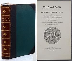 Bild des Verkufers fr THE BOOK OF RIGHTS: Or, Constitutional Acts and Parliamentary Proceedings Affecting Civil and Religious Liberty in England, from Magna Charta to the Present Time; Historically Arranged, With Notes and Observations. zum Verkauf von Francis Edwards ABA ILAB