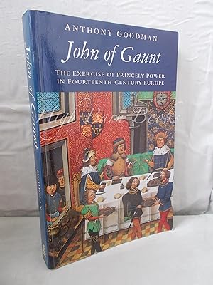 John of Gaunt: The Exercise of Princely Power in Fourteenth-Century Europe