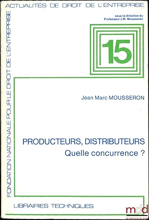 Image du vendeur pour PRODUCTEURS, DISTRIBUTEURS - QUELLE CONCURRENCE ?, Actualits de droit de l entreprise mis en vente par La Memoire du Droit