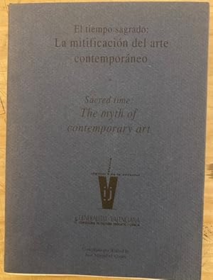 Bild des Verkufers fr El Tiempo Sagrado: La Mitificacin del Arte Contemporneo/Sacred Time: The Myth of the Contemporary Art zum Verkauf von Largine