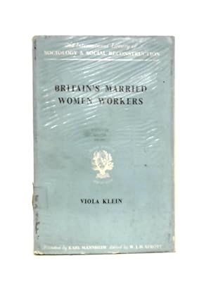 Immagine del venditore per Britain's Married Women Workers (International Library of Sociology and Social Reconstruction) venduto da World of Rare Books