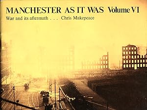 Bild des Verkufers fr Manchester as it Was : Volume VI - War and Its Aftermath 1939-1952 zum Verkauf von Godley Books