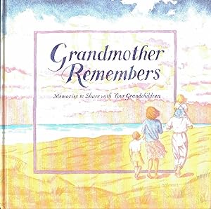 Grandmother Remembers : Memories to Share with Your Grandchildren