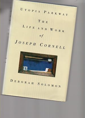 Imagen del vendedor de Utopia Parkway: the Life and Work of Joseph Cornell a la venta por Mossback Books