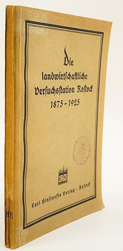 Die landwirtschaftliche Versuchsstation Rostock 1875-1925. Bericht über die Gründung, Entwicklung...