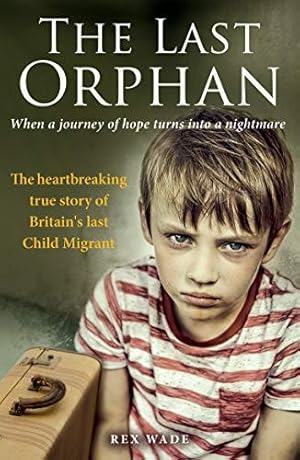Seller image for The Last Orphan: The heartbreaking true story of Britain's last Child Migrant for sale by WeBuyBooks