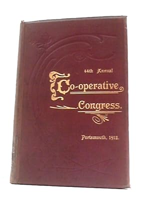 Seller image for The Co-Operative Union Limited: The 44Th Annual Co-Operative Congress, 1912 for sale by World of Rare Books