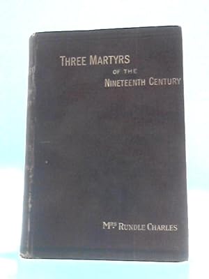 Imagen del vendedor de Three Martyrs of the Nineteenth Century a la venta por World of Rare Books