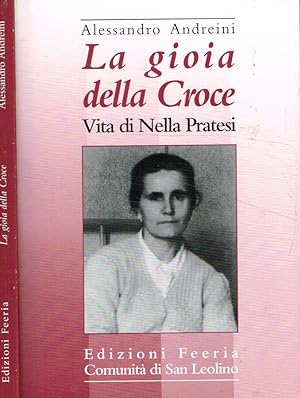 Bild des Verkufers fr La gioia della croce Vita di Nella Pratesi zum Verkauf von Biblioteca di Babele
