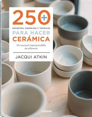 250 SECRETOS CONSEJOS Y TECNICAS PARA CERAMICA