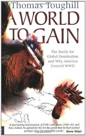 Seller image for A World to Gain: The Battle for Global Domination and Why America Entered WWII for sale by WeBuyBooks