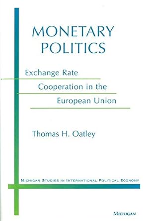 Seller image for Monetary Politics: Exchange Rate Cooperation in the European Union (Michigan Studies in International Political Economy) for sale by WeBuyBooks