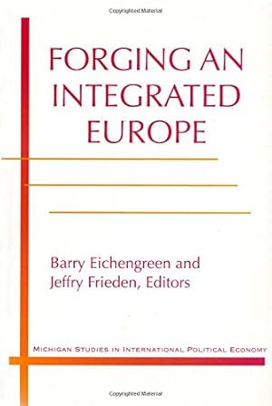 Immagine del venditore per Forging an Integrated Europe: The Challenges Ahead (Michigan Studies in International Political Economy) venduto da WeBuyBooks