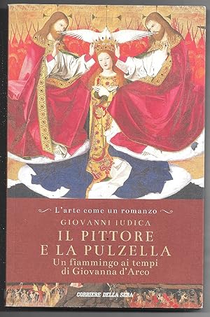 Immagine del venditore per Il pittore e la pulzella - Un fiammingo ai tempi di Giovanna d'Arco venduto da Sergio Trippini