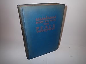 Imagen del vendedor de How to Win Peace, C J Hambro, J B Lippincott Company 1942 1st edition a la venta por Devils in the Detail Ltd