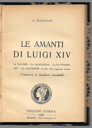 Bild des Verkufers fr Le amanti di Luigi XIV - La Vallire - La Montespan - La De Fontanges - La Maintenon ed altre della leggiadra schiera zum Verkauf von Sergio Trippini