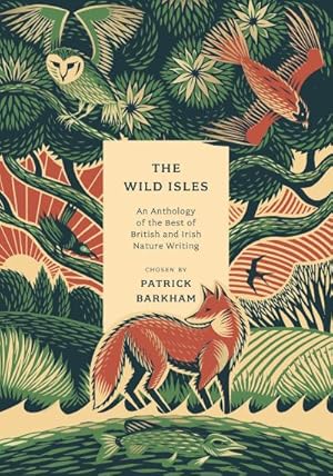 Bild des Verkufers fr The Wild Isles : An Anthology of the Best of British and Irish Nature Writing zum Verkauf von AHA-BUCH GmbH