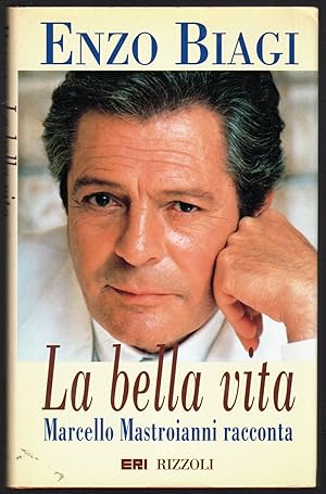 Seller image for La bella vita. Marcello Mastroianni racconta for sale by Sergio Trippini