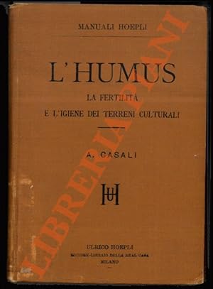 L'humus. La fertilità e l'igiene dei terreni culturali.