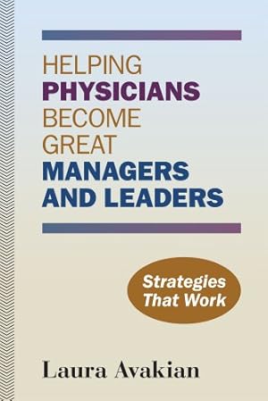 Imagen del vendedor de Helping Physicians Become Great Managers and Leaders a la venta por Reliant Bookstore