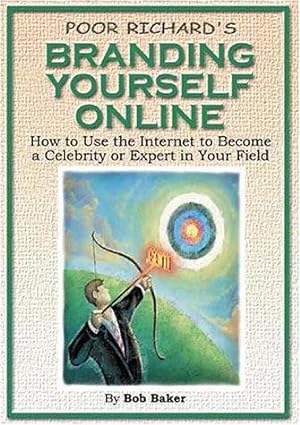 Bild des Verkufers fr Poor Richard's Branding Yourself Online: How to Use the Internet to Become a Celebrity or Expert in Your Field zum Verkauf von WeBuyBooks