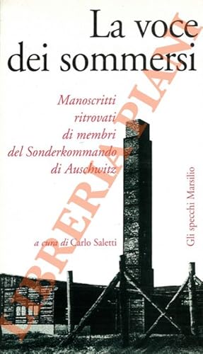 La voce dei sommersi. Manoscritti ritrovati di membri del Sonderkommando di Auschwitz.