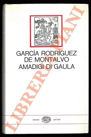Amadigi di Gaula. Introduzione e traduzione di Antonio Gasparetti.