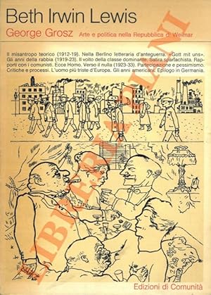 Bild des Verkufers fr George Grosz. Arte e politica nella Repubblica di Weimar. zum Verkauf von Libreria Piani