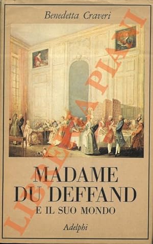 Madame Du Deffand e il suo mondo.