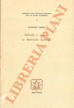 Filosofia e politica in Bertrando Spaventa. Con l'inedita prolusione di Spaventa al corso modenes...